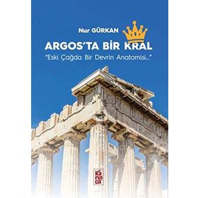 Argos'ta Bir Krallık - Nur Gürkan