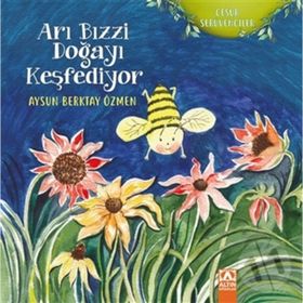Arı Bızzi Doğayı Keşfediyor - Aysun Berktay Özmen