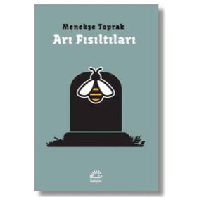 Arı Fısıltıları / Menekşe Toprak