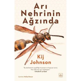Arı Nehrinin Ağzında - Kij Johnson