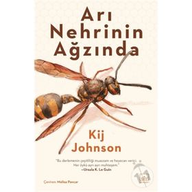 Arı Nehrinin Ağzında - Kij Johnson