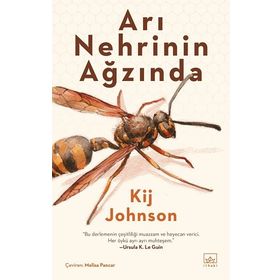 Arı Nehrinin Ağzında - Kij Johnson