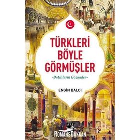 Arı Sanat Yayınevi Türkleri Böyle Görmüşler - Engin Balcı 493909