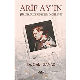 Arif Ay'ın Şiirleri Üzerine Bir İnceleme - Özden Savaş
