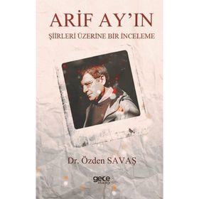 Arif Ay'ın Şiirleri Üzerine Bir İnceleme - Özden Savaş