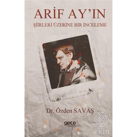 Arif Ay'ın Şiirleri Üzerine Bir İnceleme - Özden Savaş