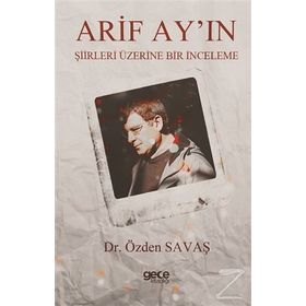 Arif Ay'ın Şiirleri Üzerine Bir İnceleme - Özden Savaş