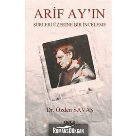 Arif Ay'ın Şiirleri Üzerine Bir İnceleme - Özden Savaş