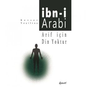 Arif İçin Din Yoktur -İbn-i Arabi