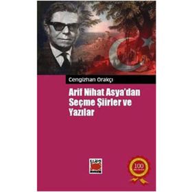 Arif Nihat Asya'dan Seçme Şiirler ve Yazılar - Cengizhan Orakçı