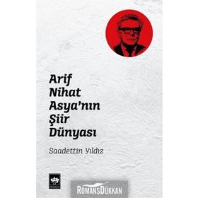 Arif Nihat Asya'nın Şiir Dünyası - Saadettin Yıldız