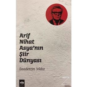 Arif Nihat Asya'nın Şiir Dünyası - Saadettin Yıldız