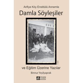 Arifiye Köy Enstitülü Annemle Damla Söyleşiler - Binnur Yeşilyaprak
