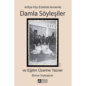 Arifiye Köy Enstitülü Annemle Damla Söyleşiler - Binnur Yeşilyaprak