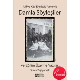 Arifiye Köy Enstitülü Annemle Damla Söyleşiler - Binnur Yeşilyaprak