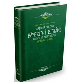 Arifler Sultanı Bayezid - i Bistami Hayatı ve Menkıbeleri - Ahmed B. Hüseyin El - Harakani