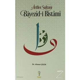 Arifler Sultanı Bayezid - i Bistami Hayatı ve Menkıbeleri - Ahmed B. Hüseyin El - Harakani
