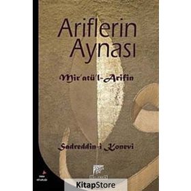 ARIFLERIN AYNASI MİR'ATÜ'L-ARIFIN - SADREDDIN KONEVÎ