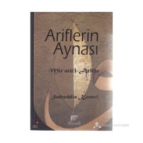 ARIFLERIN AYNASI MİR'ATÜ'L-ARIFIN - SADREDDIN KONEVÎ
