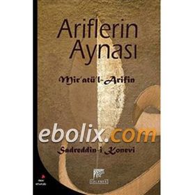 ARIFLERIN AYNASI MİR'ATÜ'L-ARIFIN - SADREDDIN KONEVÎ