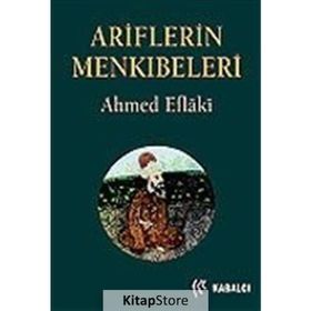 ARIFLERIN MENKIBELERİ - AHMED EFLAKI