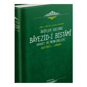 Ariflerin Sultanı Bayezıdi Bistami Hayatı ve Menkıbeleri Düsturül Cumhur-Semerkand Yayınları