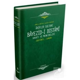 Ariflerin Sultanı Bayezıdi Bistami Hayatı ve Menkıbeleri Düsturül Cumhur-Semerkand Yayınları