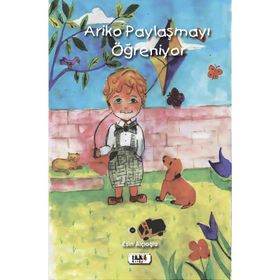 Ariko Paylaşmayı Öğreniyor - Esin Alçıoğlu
