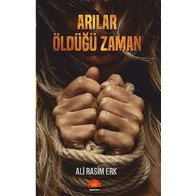 Arılar Öldüğü Zaman - Ali Rasim Erk