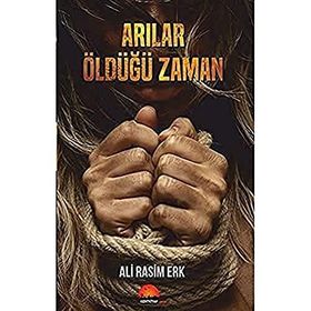 Arılar Öldüğü Zaman - Ali Rasim Erk