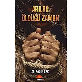 Arılar Öldüğü Zaman - Ali Rasim Erk