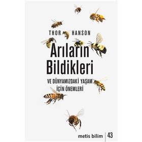 Arıların Bildikleri ve Dünyamızdaki Yaşam İçin Önemleri - Metis Yayınları
