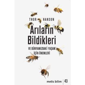Arıların Bildikleri ve Dünyamızdaki Yaşam İçin Önemleri - Metis Yayınları