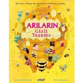 Arıların Gizli Yaşamı - Moira Butterfield - Pogo Çocuk