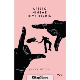 Aristo Nineme Niye Kıydın - Şener Öktem