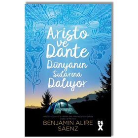 Aristo ve Dante Dünyanın Sularına Dalıyor - Benjamin Alire Saenz