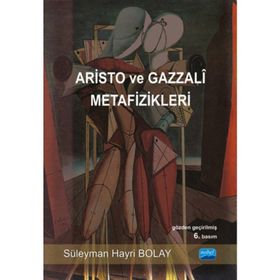 ARISTO VE GAZZALI METAFIZIKLERI - SÜLEYMAN HAYRI BOLAY