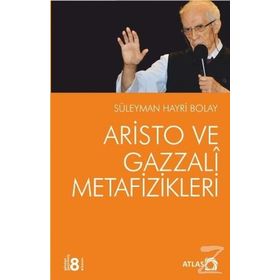ARISTO VE GAZZALI METAFIZIKLERI - SÜLEYMAN HAYRI BOLAY