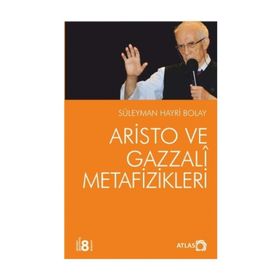 ARISTO VE GAZZALI METAFIZIKLERI - SÜLEYMAN HAYRI BOLAY