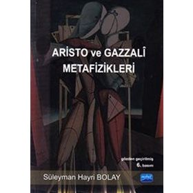 ARISTO VE GAZZALI METAFIZIKLERI - SÜLEYMAN HAYRI BOLAY