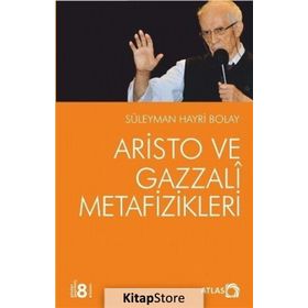 ARISTO VE GAZZALI METAFIZIKLERI - SÜLEYMAN HAYRI BOLAY