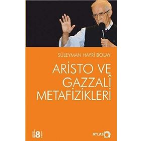 ARISTO VE GAZZALI METAFIZIKLERI - SÜLEYMAN HAYRI BOLAY