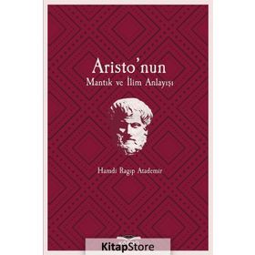 Aristo'nun Mantık Ve İlim Anlayışı - Hamdi Ragıp Atademir