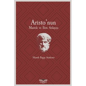 Aristo'nun Mantık Ve İlim Anlayışı - Hamdi Ragıp Atademir