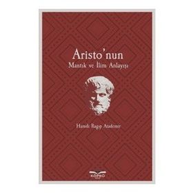 Aristo'nun Mantık Ve İlim Anlayışı - Hamdi Ragıp Atademir