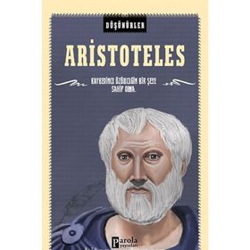 Aristoteles / Düşünürler / Ahmet Üzümcüoğlu / Parola Yayınları