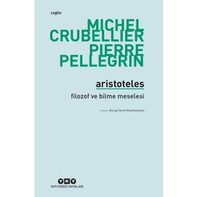 Aristoteles - Filozof ve Bilme Meselesi - Michel Crubellier Pierre Pellegrin