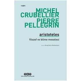 Aristoteles - Filozof ve Bilme Meselesi - Michel Crubellier Pierre Pellegrin