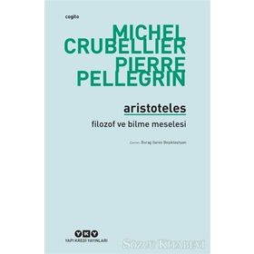 Aristoteles - Filozof ve Bilme Meselesi - Michel Crubellier Pierre Pellegrin