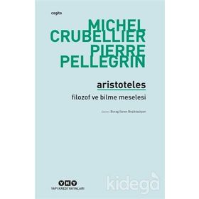 Aristoteles - Filozof ve Bilme Meselesi - Michel Crubellier Pierre Pellegrin